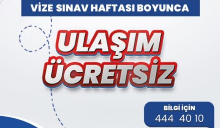 VİZE HAFTASINDA ÜCRETSİZ ULAŞIM
