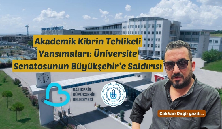 Akademik Kibrin Tehlikeli Yansımaları: Üniversite Senatosunun Büyükşehir’e Saldırısı