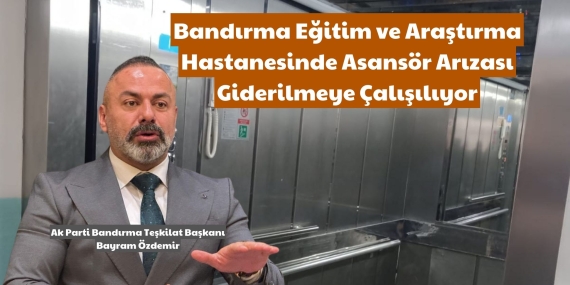 Bandırma Eğitim ve Araştırma Hastanesinde Asansör Arızası Giderilmeye Çalışılıyor