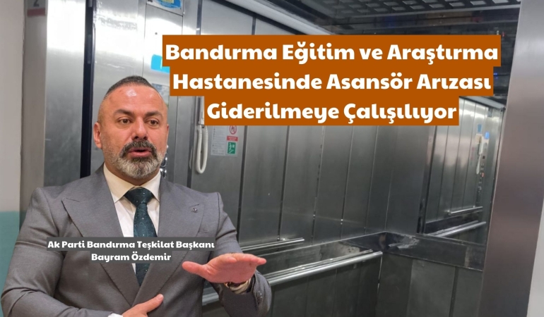 Bandırma Eğitim ve Araştırma Hastanesinde Asansör Arızası Giderilmeye Çalışılıyor