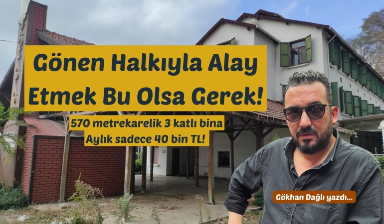 Gönen Halkıyla Alay Etmek Bu Olsa Gerek!