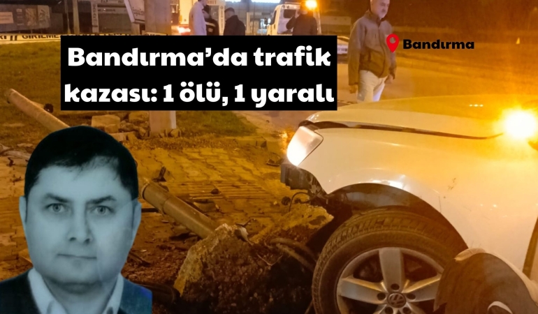 Bandırma’da trafik kazası: 1 ölü, 1 yaralı