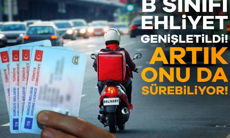 B sınıfı ehliyet genişletildi! Artık onu da sürebiliyor…