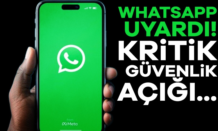 WhatsApp uyardı! Kritik güvenlik açığı…