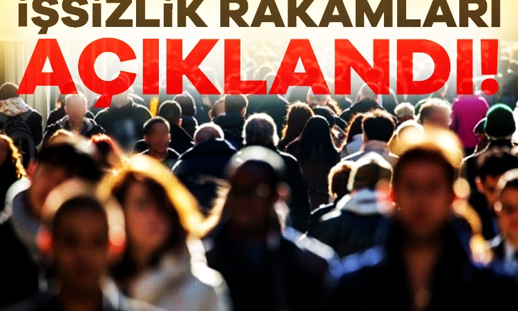 İşsizlik rakamları açıklandı
