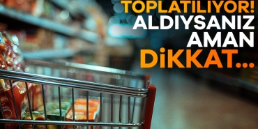 898692-marketlerden-toplatiliyor-aldiysaniz-aman-dikkat-6811b07604023