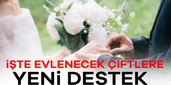 Evlenecek çiftler dikkat! Yeni kampanya duyuruldu