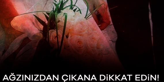 Ağzınızdan çıkana dikkat edin! Bu kelimeler başınızı yakabilir