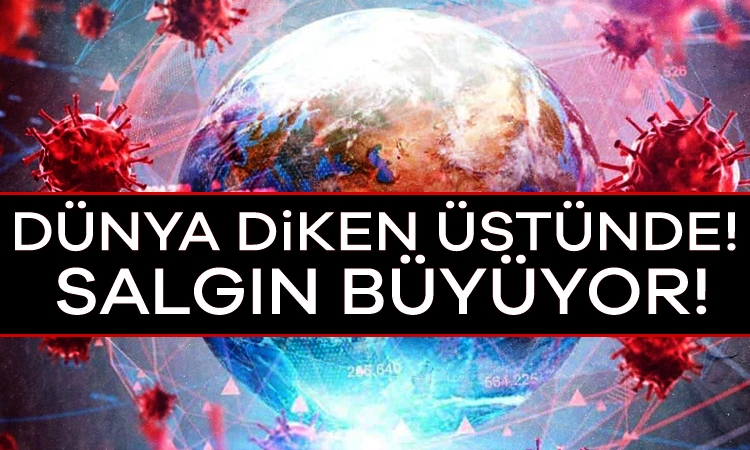Dünya diken üstünde! Salgın büyüyor!