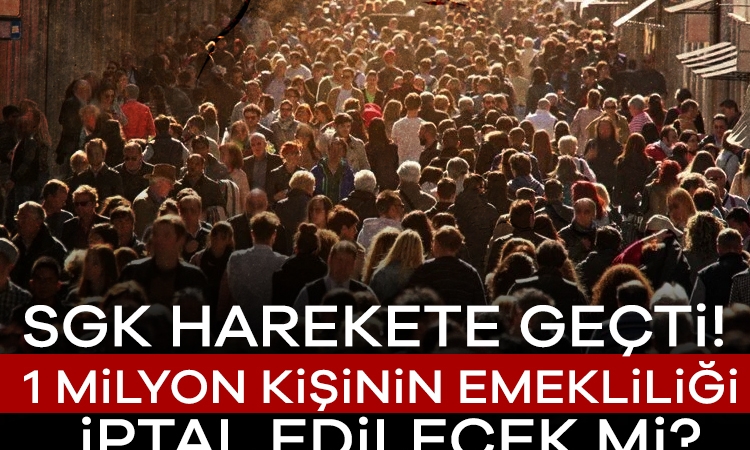 SGK harekete geçti! 1 milyon kişinin emekliliği iptal edilecek mi?