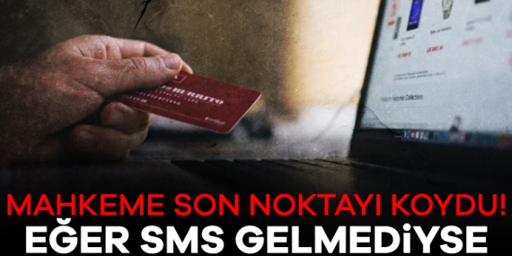 Mahkeme son noktayı koydu! Eğer SMS gelmediyse paranızı faiziyle alabilirsiniz