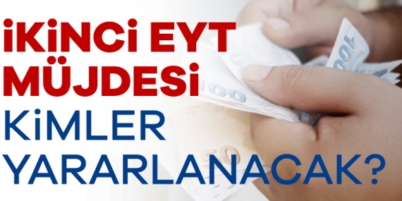 İkinci EYT müjdesi: Kimler yararlanacak?