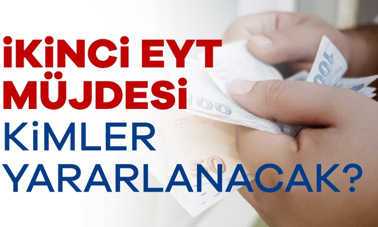 İkinci EYT müjdesi: Kimler yararlanacak?