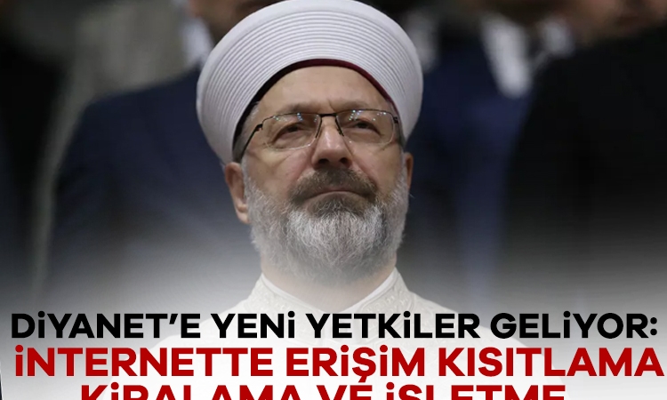 Diyanet’e yeni yetkiler geliyor: İnternette erişim kısıtlama, kiralama ve işletme…