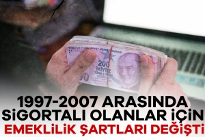 901118-1997-2007-arasinda-sigortali-olanlar-icin-emeklilik-sartlari-degisti-6826d602751da