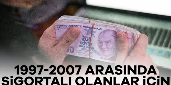 1997-2007 arasında sigortalı olanlar için emeklilik şartları değişti