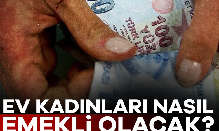 Ev kadınları nasıl emekli olacak?