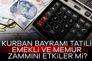 901784-kurban-bayrami-tatili-emekli-ve-memur-zammini-etkiler-mi-682d69ed1eda7