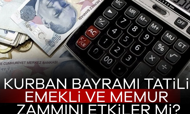 Bayram Tatili Uzarsa Emekli ve Memuru Ne Bekliyor?