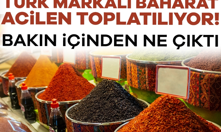 Türk markalı baharat acilen geri çağırılıyor! İçinden bakın ne çıktı
