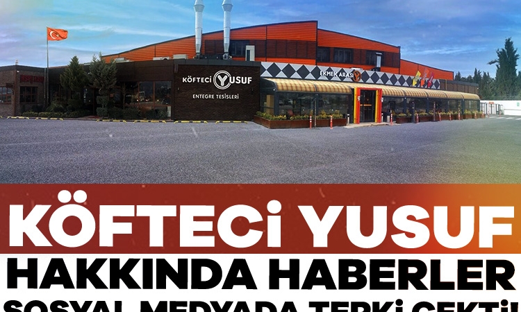 Köfteci Yusuf hakkında haberler sosyal medyada tepki çekti!