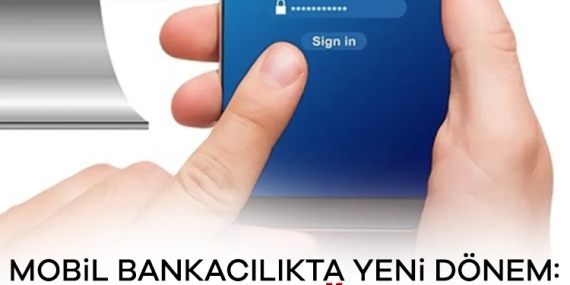 Mobil bankacılıkta yeni dönem: Sistem değişiyor