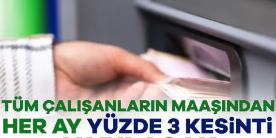 Tüm Çalışanları İlgilendiriyor! Maaşlardan Zorunlu Kesinti Geliyor