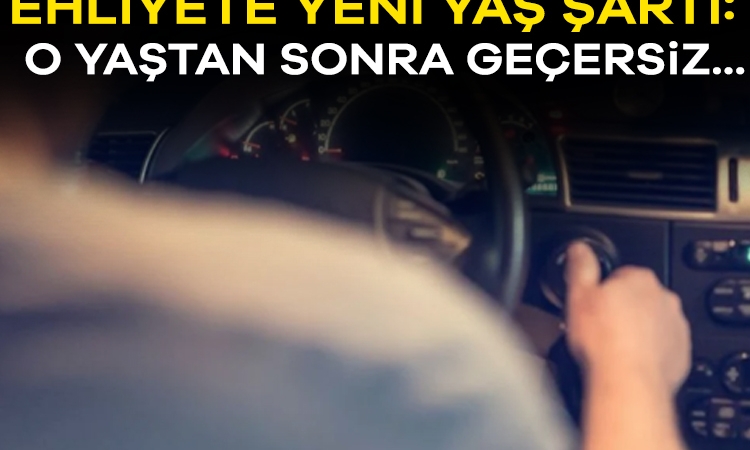 Ehliyete yeni yaş şartı: Sınır değişti! O yaştan sonra geçersiz…