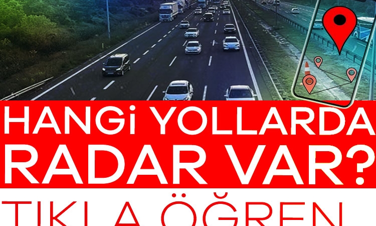 Hangi yollarda radar var?