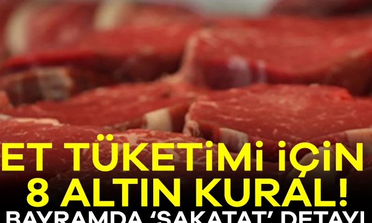Et tüketimi için 8 altın kural! Bayramda ‘sakatat’ detayı