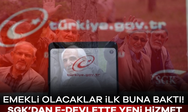 Emekli olacaklar ilk buna baktı! SGK’dan e-devlette yeni hizmet