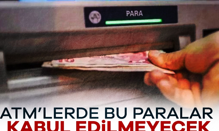 ATM’lerde bu paralar kabul edilmeyecek