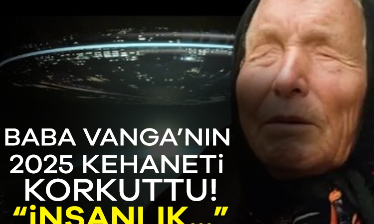 Baba Vanga’nın 2025 kehaneti korkuttu! “İnsanlık…”