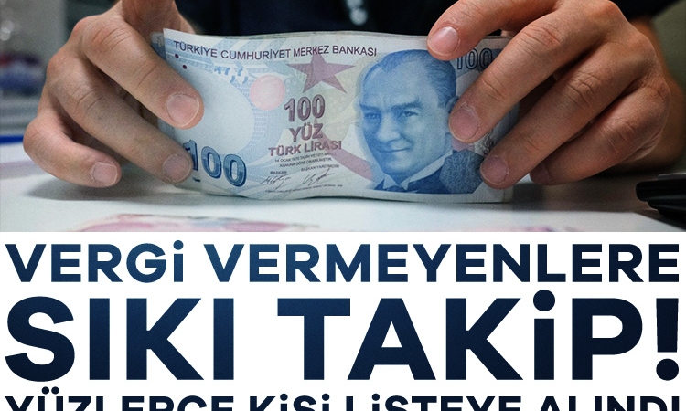 Vergi vermeyenlere sıkı takip: Yüzlerce kişi belirlendi