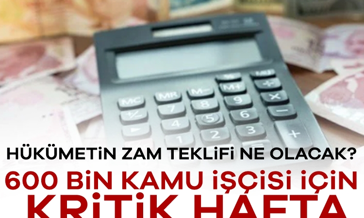 Hükümetin zam teklifi ne olacak? 600 bin kamu işçisi için kritik hafta
