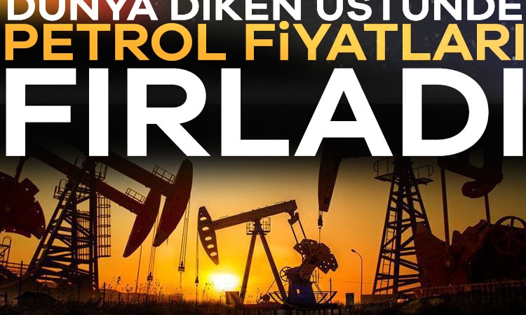 Dünya diken üstünde! Petrol fiyatları fırladı…
