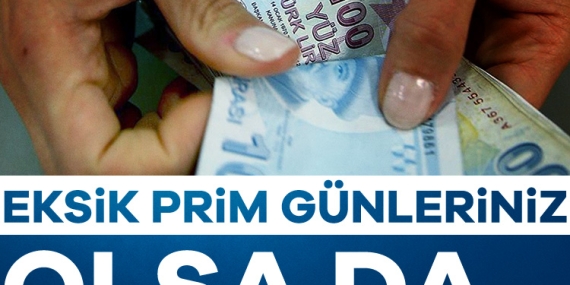 Eksik prim günleriniz olsa da…