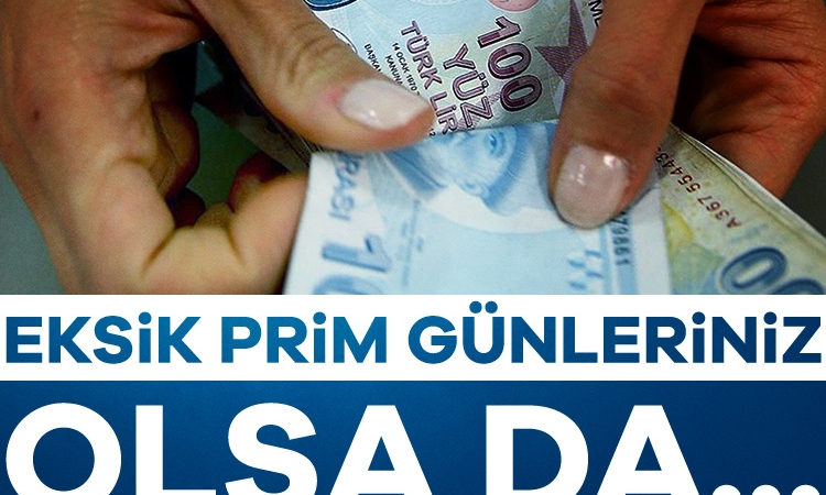 Eksik prim günleriniz olsa da…