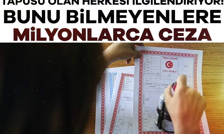 Tapusu olan herkesi ilgilendiriyor! Bunu bilmeyenlere milyonlarca ceza