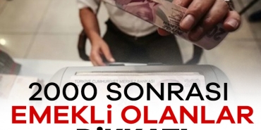 905659-2000-sonrasi-emekli-olanlar-dikkat-684ec8fd31724