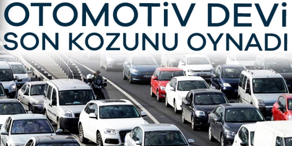 Zor durumdalar! Otomotiv devi son kozunu oynadı…