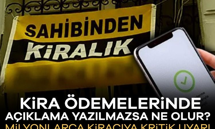 Kira ödemelerinde açıklama yazılmazsa ne olur? Milyonlarca kiracıya kritik uyarı