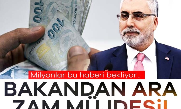 Bakan’dan ara zam müjdesi! Milyonlar bunu bekliyor…