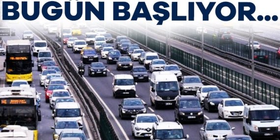 Araç sahipleri dikkat bugün başlıyor!