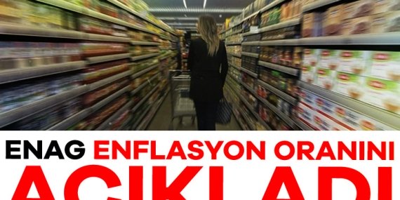 ENAG enflasyon oranını açıkladı