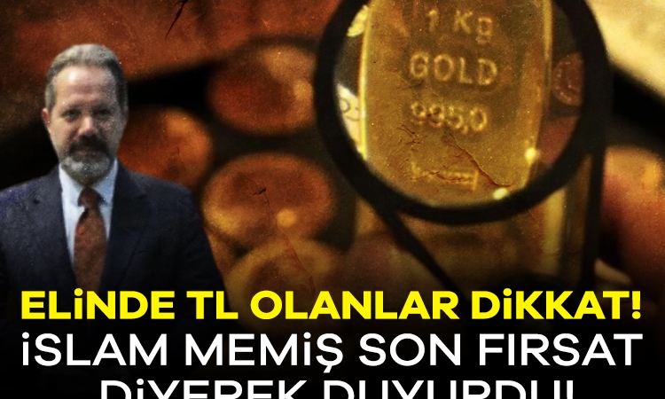 Elinde TL olanlar dikkat! İslam Memiş son fırsat diyerek duyurdu