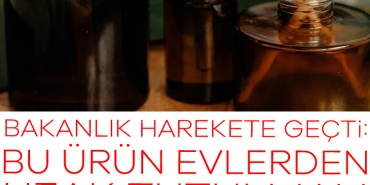 909792-bakanlik-harekete-gecti-bu-urun-evlerden-uzak-tutulmali-6873420bdc008