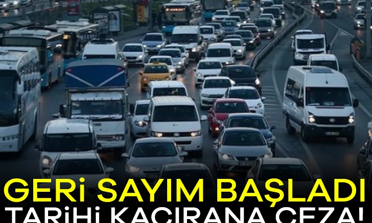 Geri sayım başladı: Tarihi kaçırana ceza!
