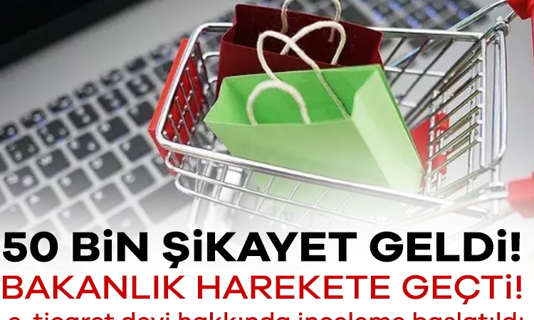 50 bin şikayet geldi! Bakanlık harekete geçti! e-ticaret devi hakkında inceleme başlatıldı