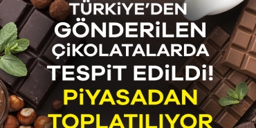 910520-turkiye-den-gonderilen-cikolatalarda-tespit-edildi-piyasadan-toplatiliyor-6878bb2cdef90